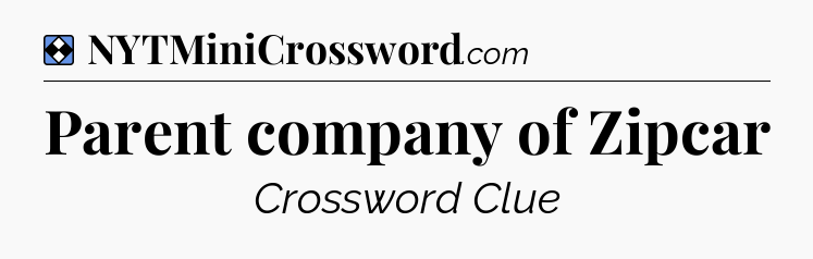 Solution: Parent company of Zipcar - NYT Mini Crossword