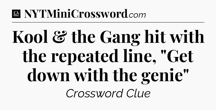 Kool & the Gang hit with the repeated line, 
