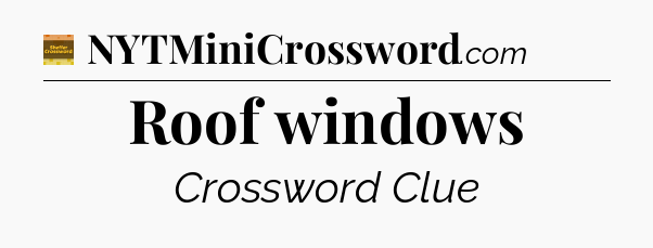 Roof windows - Eugene Sheffer Crossword