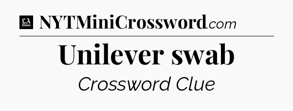Unilever swab - LA Times Crossword
