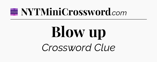 Blow up - Thomas Joseph Crossword