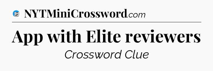 App with Elite reviewers Crossword Clue