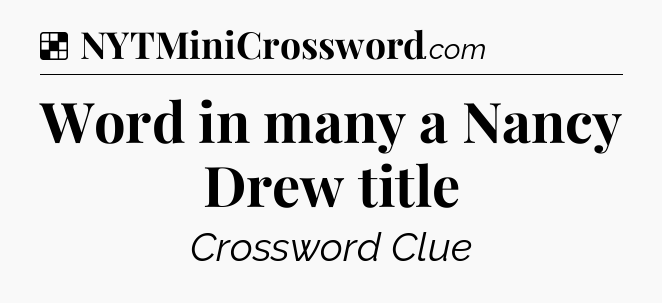 Solution: Word in many a Nancy Drew title - NYT Crossword