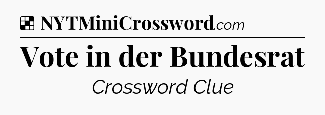 Solution: Vote in der Bundesrat - NYT Crossword