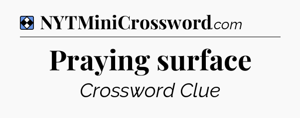 Solution: Praying surface - NYT Mini Crossword