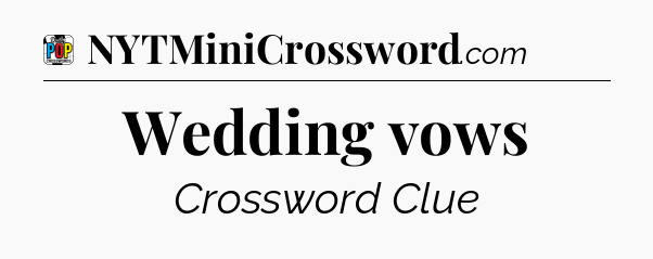 Wedding vows Crossword Clue