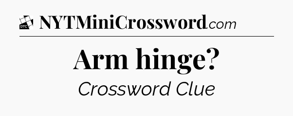 Arm hinge - Daily Themed Classic Crossword
