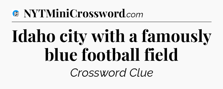 Idaho city with a famously blue football field Crossword Clue