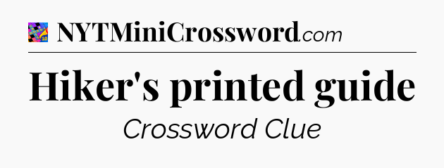 Hiker's printed guide Crossword Clue