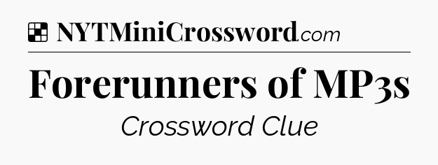 Solution: Forerunners of MP3s - NYT Crossword