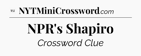 NPR's Shapiro - WSJ Crossword