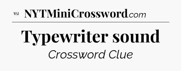 Typewriter sound - WSJ Crossword