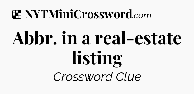 Solution: Abbr. in a real-estate listing - NYT Crossword