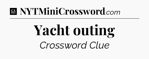 Yacht outing - LA Times Crossword