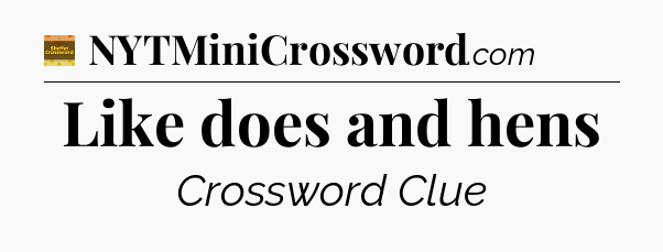 Like does and hens - Eugene Sheffer Crossword