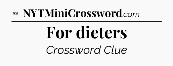 For dieters - WSJ Crossword