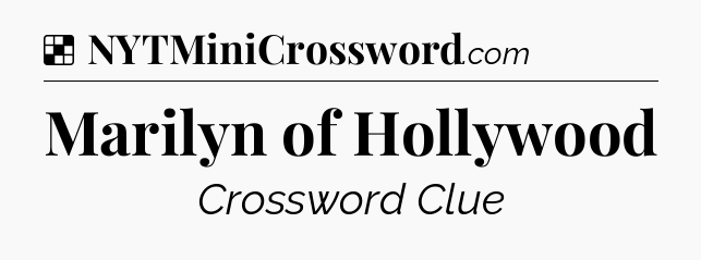 Solution: Marilyn of Hollywood - NYT Crossword
