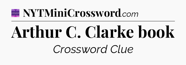 Arthur C. Clarke book - Thomas Joseph Crossword