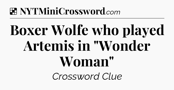Solution: Boxer Wolfe who played Artemis in 