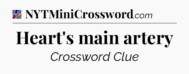 Heart's main artery Crossword Clue