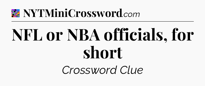 NFL or NBA officials, for short Crossword Clue