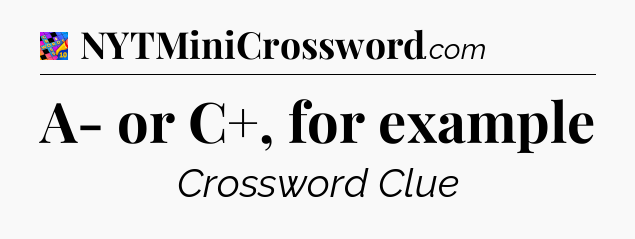 A- or C+, for example Crossword Clue