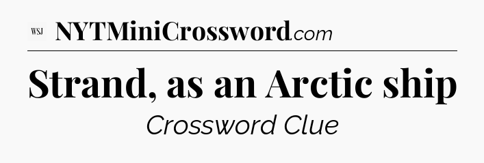 Strand, as an Arctic ship - WSJ Crossword
