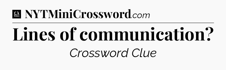Lines of communication - LA Times Crossword