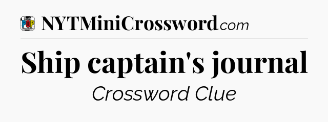 Ship captain's journal Crossword Clue