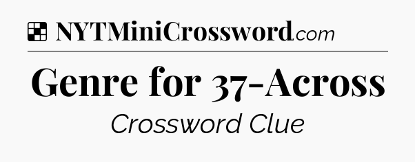Solution: Genre for 37-Across - NYT Crossword