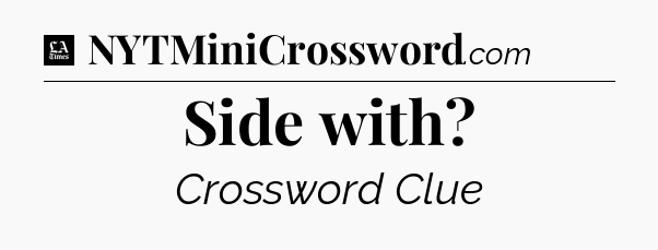 Side with - LA Times Crossword