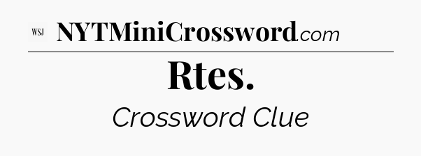 Rtes - WSJ Crossword