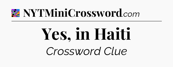 Yes, in Haiti Crossword Clue