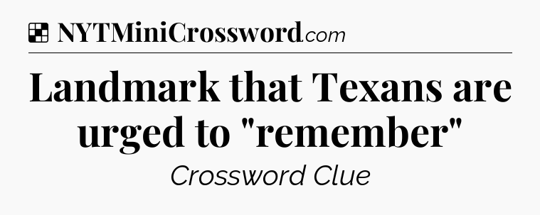 Solution: Landmark that Texans are urged to 