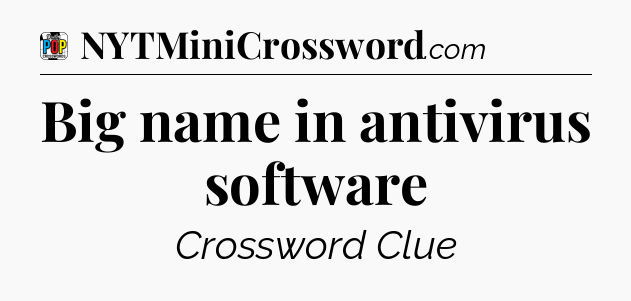Big name in antivirus software Crossword Clue