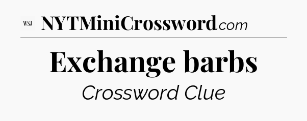 Exchange barbs - WSJ Crossword