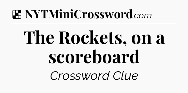 Solution: The Rockets, on a scoreboard - NYT Crossword