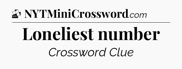 Loneliest number - Daily Themed Classic Crossword
