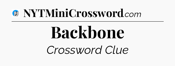 Backbone Crossword Clue