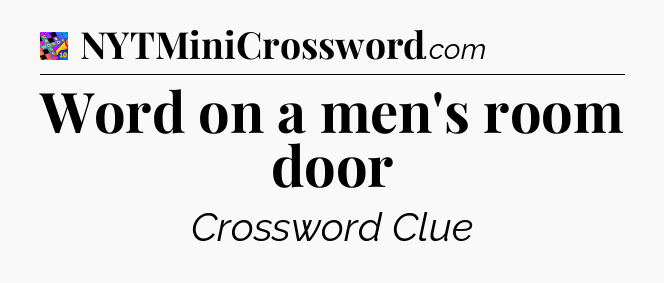 Word on a men's room door Crossword Clue