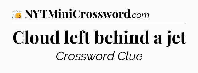 Cloud left behind a jet - 7 Little Words