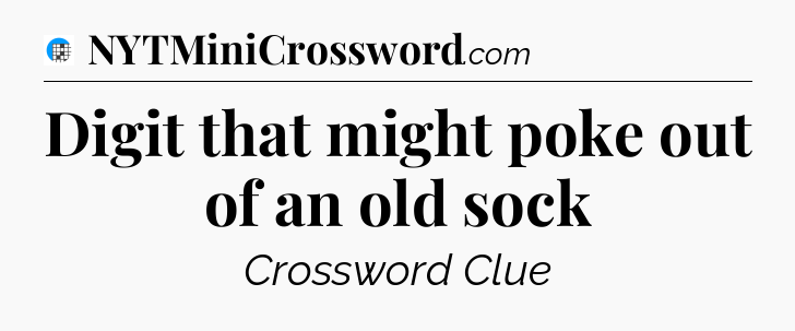 Digit that might poke out of an old sock Crossword Clue
