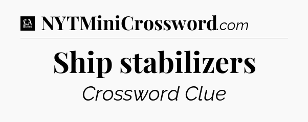 Ship stabilizers - LA Times Crossword