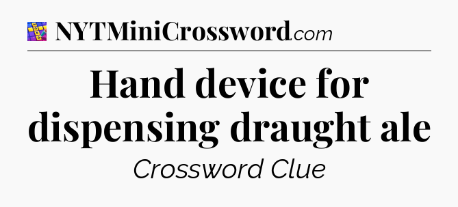 Hand device for dispensing draught ale Codycross