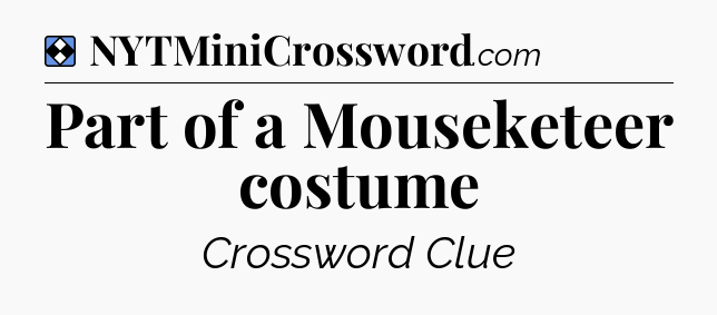 Solution: Part of a Mouseketeer costume - NYT Mini Crossword
