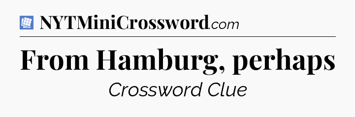 From Hamburg, perhaps Puzzle Page Crossword Clue