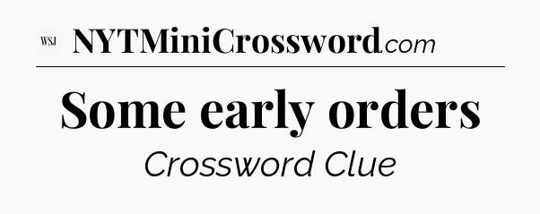 Some early orders - WSJ Crossword