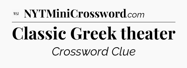 Classic Greek theater - WSJ Crossword