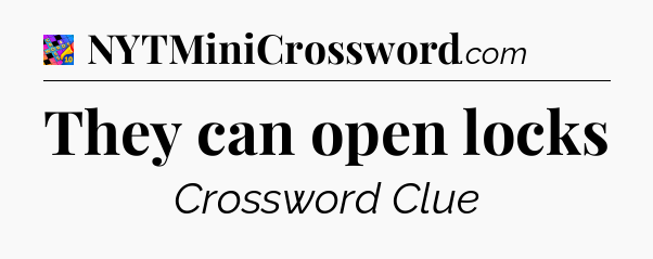They can open locks Crossword Clue