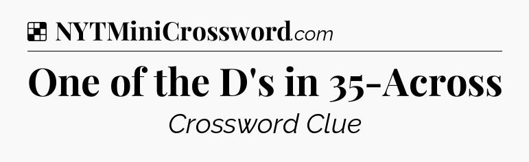 Solution: One of the D's in 35-Across - NYT Crossword